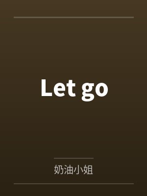 Let go